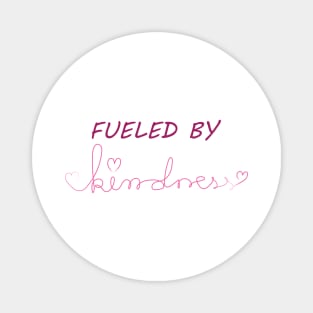 fueled by kindness Magnet